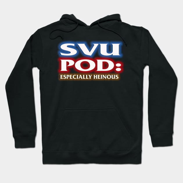 SVU POD : Especially Heinous Hoodie by SVU POD